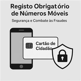 Registo Obrigatório de Números Móveis com Cartão de Cidadão: Medida de Segurança e Prevenção de Fraudes