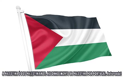 A PALESTINA É DOS PALESTINIANOS. RECONHECIMENTO DA PALESTINA POR PORTUGAL. Referendo!