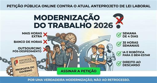 Petição Pública: Pela Verdadeira Modernização Laboral e Rejeição do Atual Anteprojeto de Lei do Governo