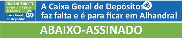 A Caixa Geral de Depósitos faz falta e é para ficar em Alhandra!